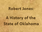 A History of the State of Oklahoma: Robert Jones